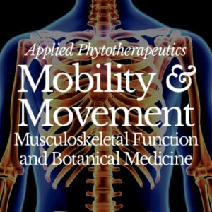 Mobility and Movement: Musculoskeletal Function and Botanical Medicine
