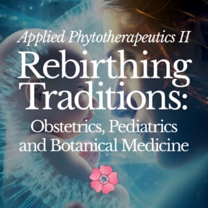 Rebirthing Traditions: Obstetrics and Botanical Medicine